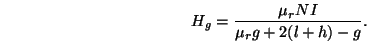 \begin{displaymath}
H_g = \frac{\mu_{r} N I}{\mu_r g + 2(l+h) - g}.
\end{displaymath}