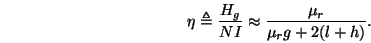 \begin{displaymath}
\eta \triangleq \frac{H_g}{NI} \approx \frac{\mu_r}{\mu_r g + 2(l+h)}.
\end{displaymath}