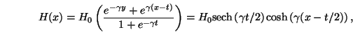 \begin{displaymath}
H(x) = H_0\left(\frac{e^{-\gamma y}+e^{\gamma (x-t)}}{1+e^{-...
...ech}\left(\gamma t/2\right)\cosh\left(\gamma(x - t/2)\right),
\end{displaymath}