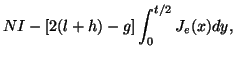 $\displaystyle NI-[2(l+h)-g]\int^{t/2}_0 J_e(x)dy,$