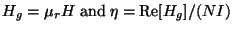 $H_g = \mu_r H\;\mathrm{and}\;\eta=\mathrm{Re}[H_g]/(NI)$