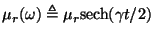 $\mu_r (\omega) \triangleq \mu_r \mathrm{sech}(\gamma t/2)$