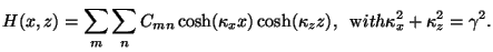 $\displaystyle H(x,z) = \sum_m\sum_n C_{mn} \cosh(\kappa_x x)\cosh(\kappa_z z),\;\;{\mathrm
with}
\kappa_x^2+\kappa_z^2 = \gamma^2.$