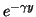 $e^{-\gamma y}$