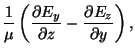 $\displaystyle \frac{1}{\mu}\left(\frac{\partial E_y}{\partial
z} - \frac{\partial E_z}{\partial y}\right),$
