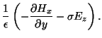 $\displaystyle \frac{1}{\epsilon}\left(-\frac{\partial H_x}
{\partial y} - \sigma E_z\right).$