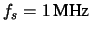 $f_s = 1\,\mbox{MHz}$